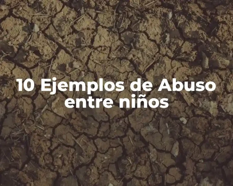 10 Ejemplos de Abuso entre niños