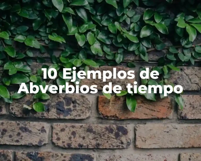 10 Ejemplos de Abverbios de tiempo
