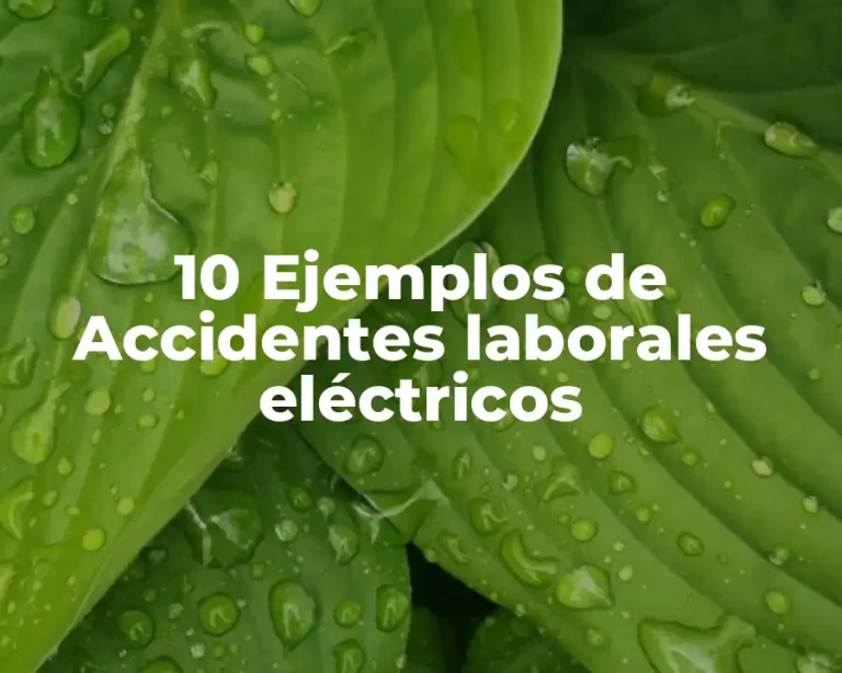 10 Ejemplos de Accidentes laborales eléctricos