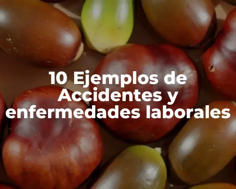 10 Ejemplos de Accidentes y enfermedades laborales