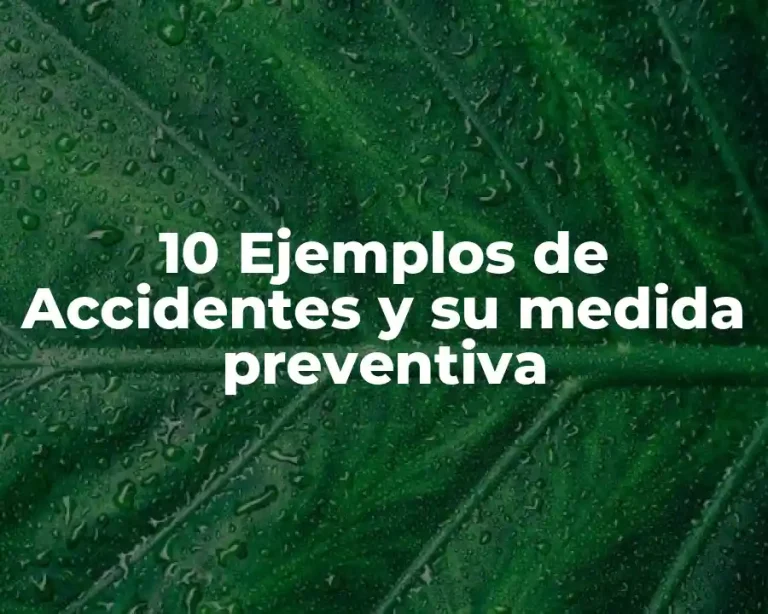 10 Ejemplos de Accidentes y su medida preventiva