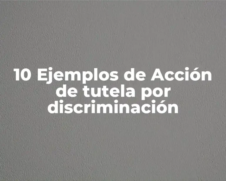 10 Ejemplos de Acción de tutela por discriminación