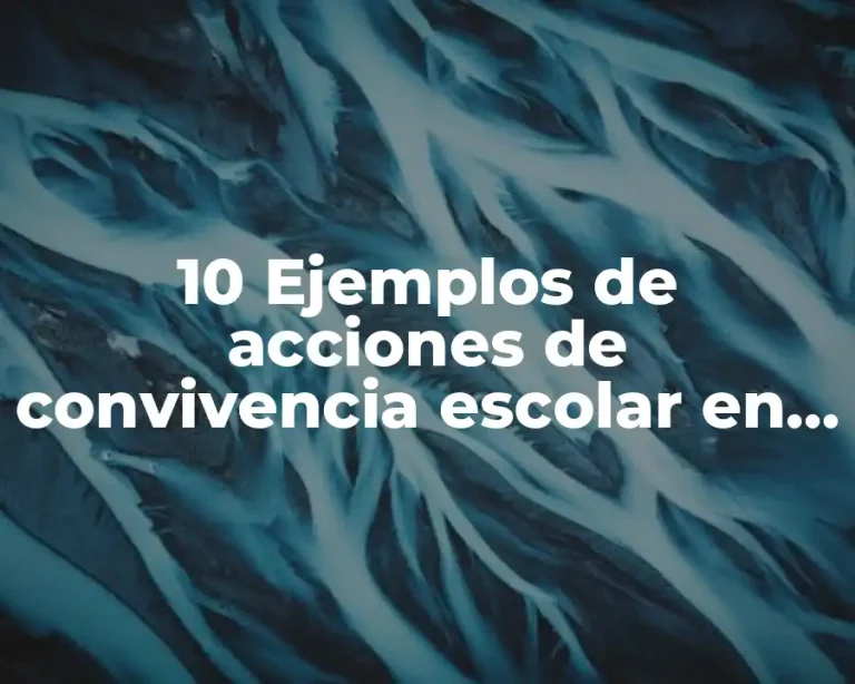 10 Ejemplos de acciones de convivencia escolar en preescolar