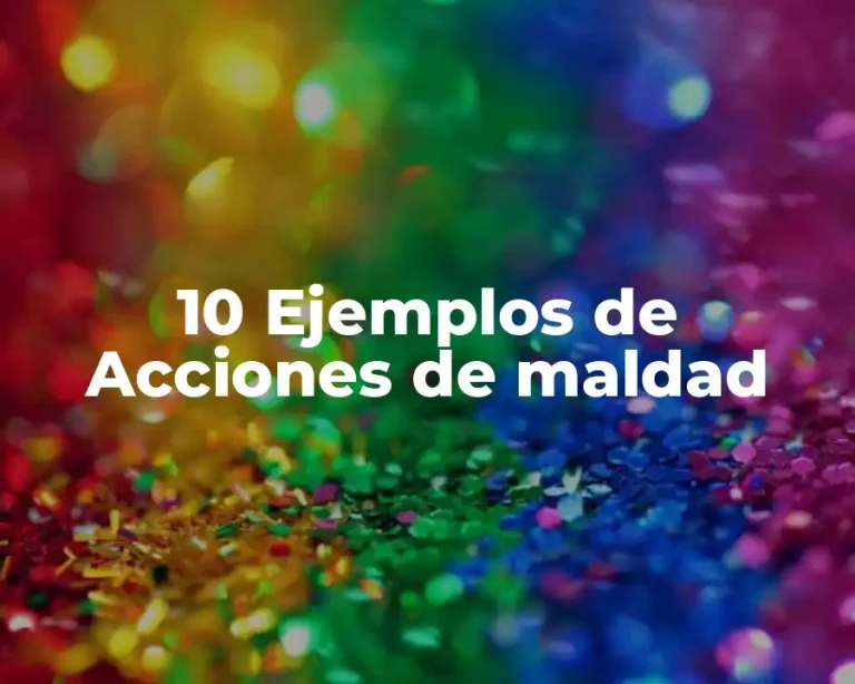 10 Ejemplos de Acciones de maldad