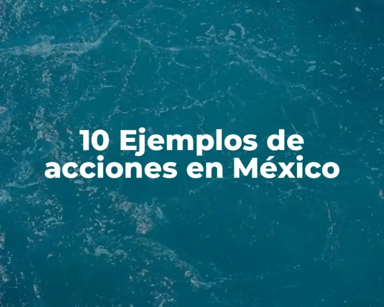 10 Ejemplos de acciones en México