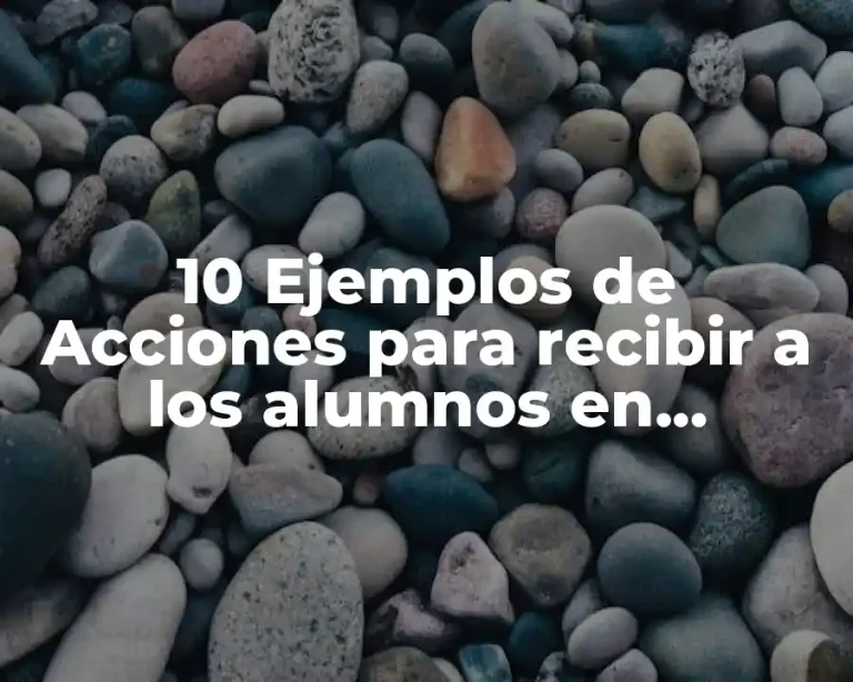 10 Ejemplos de Acciones para recibir a los alumnos en preescolar