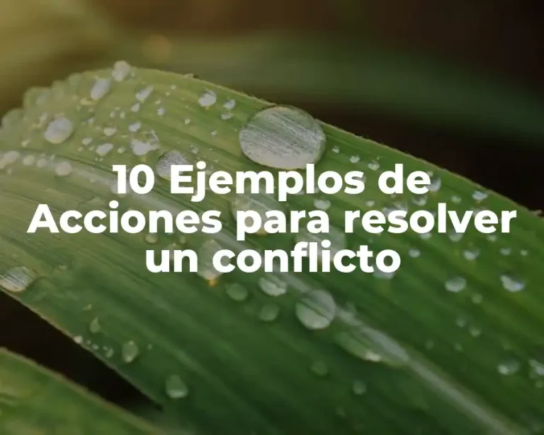 10 Ejemplos de Acciones para resolver un conflicto