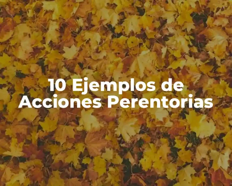 10 Ejemplos de Acciones Perentorias