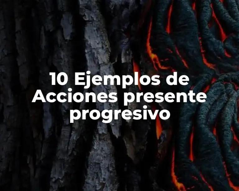 10 Ejemplos de Acciones presente progresivo