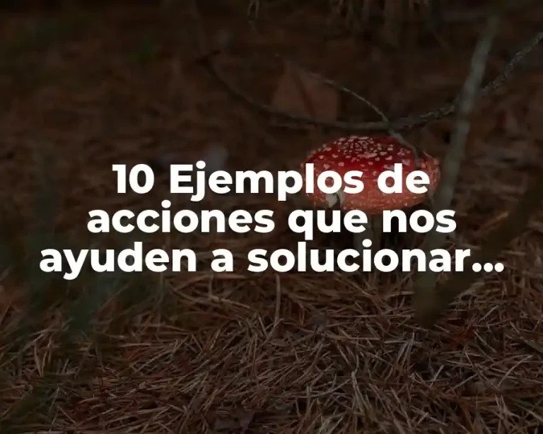 10 Ejemplos de acciones que nos ayuden a solucionar conflictos