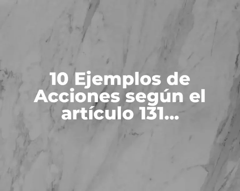 10 Ejemplos de Acciones según el artículo 131 constitucional