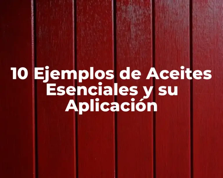 10 Ejemplos de Aceites Esenciales y su Aplicación