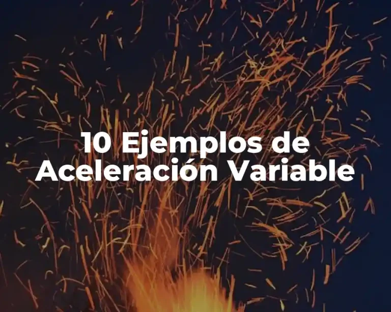10 Ejemplos de Aceleración Variable
