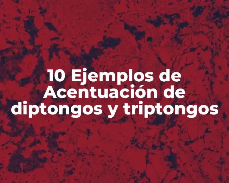 10 Ejemplos de Acentuación de diptongos y triptongos