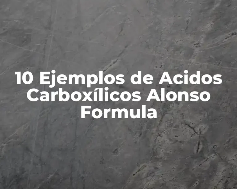 10 Ejemplos de Acidos Carboxílicos Alonso Formula