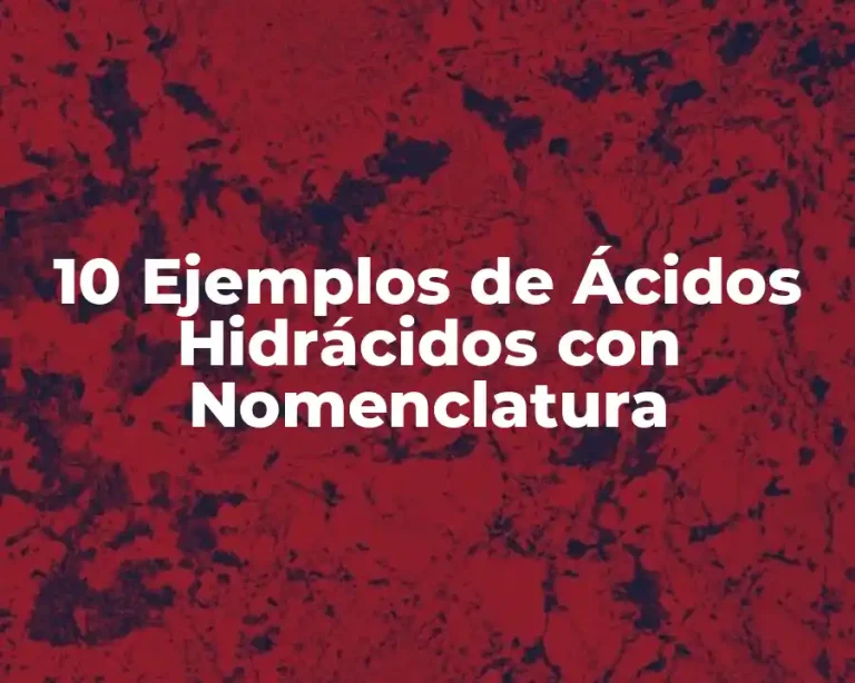 10 Ejemplos de Ácidos Hidrácidos con Nomenclatura
