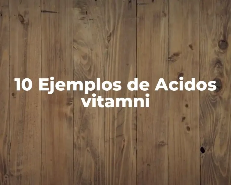 10 Ejemplos de Acidos vitamni