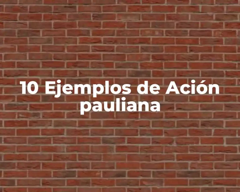 10 Ejemplos de Ación pauliana