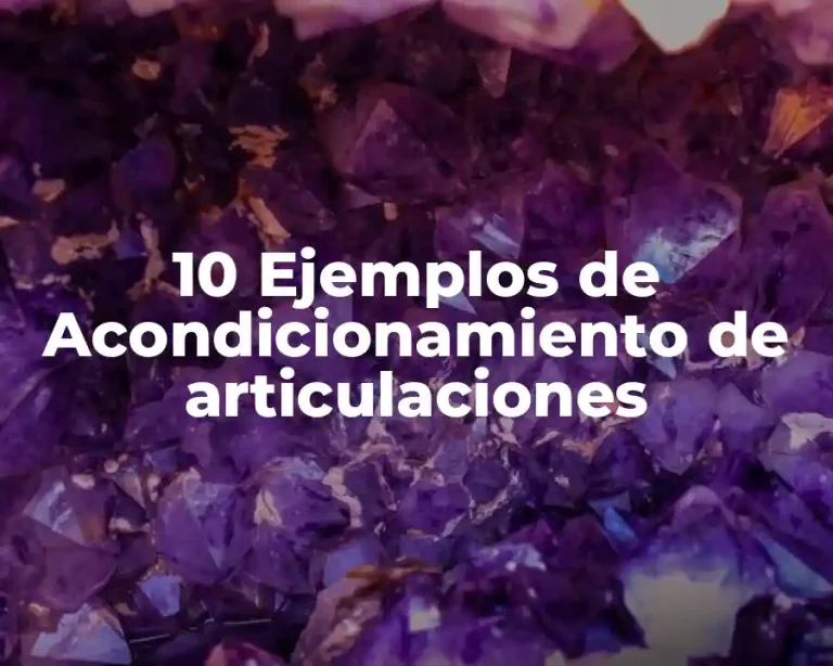 10 Ejemplos de Acondicionamiento de articulaciones