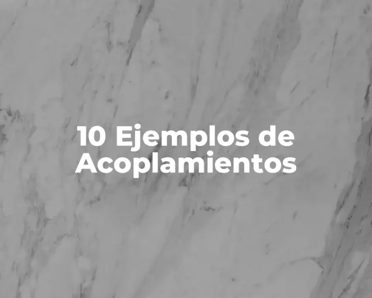 10 Ejemplos de Acoplamientos