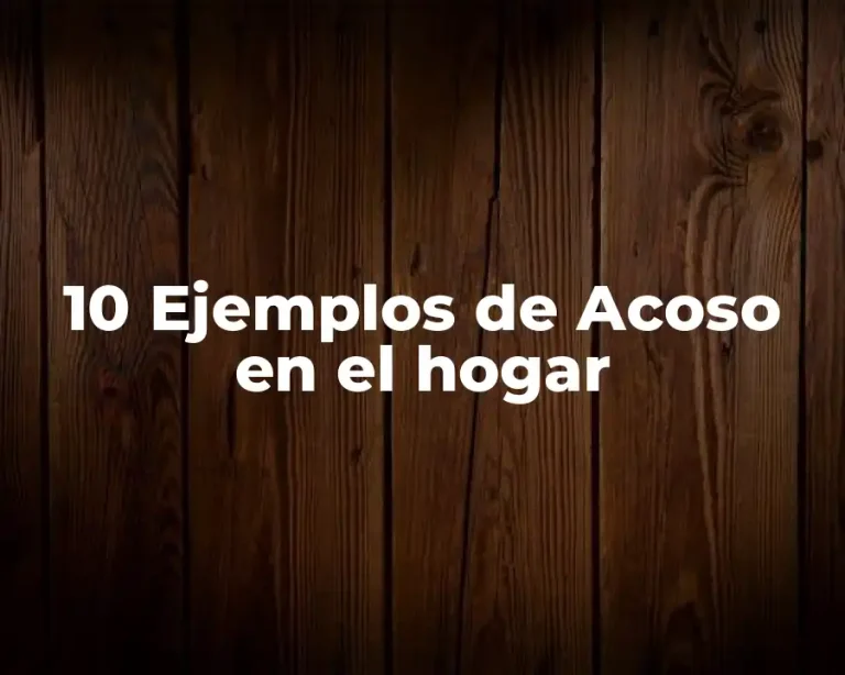 10 Ejemplos de Acoso en el hogar