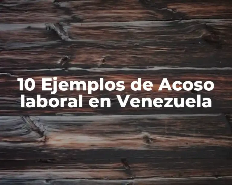 10 Ejemplos de Acoso laboral en Venezuela