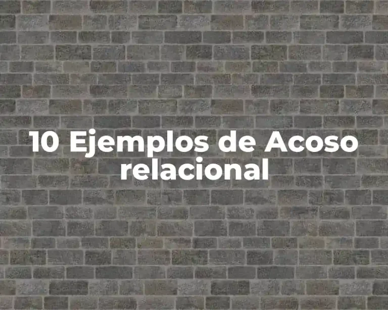 10 Ejemplos de Acoso relacional