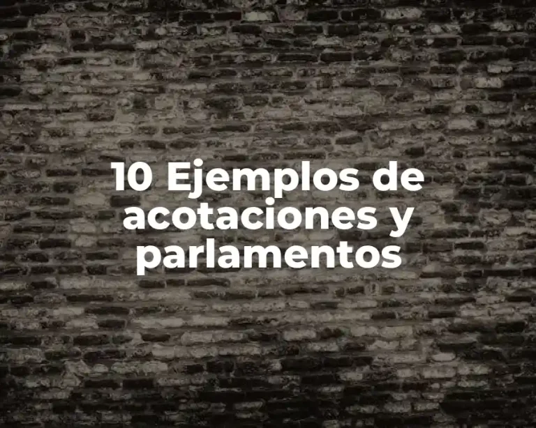 10 Ejemplos de acotaciones y parlamentos