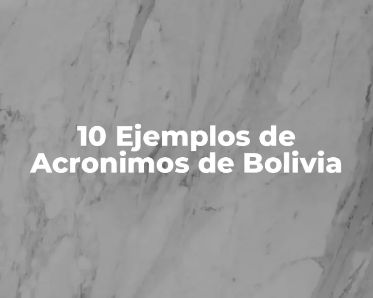 10 Ejemplos de Acronimos de Bolivia