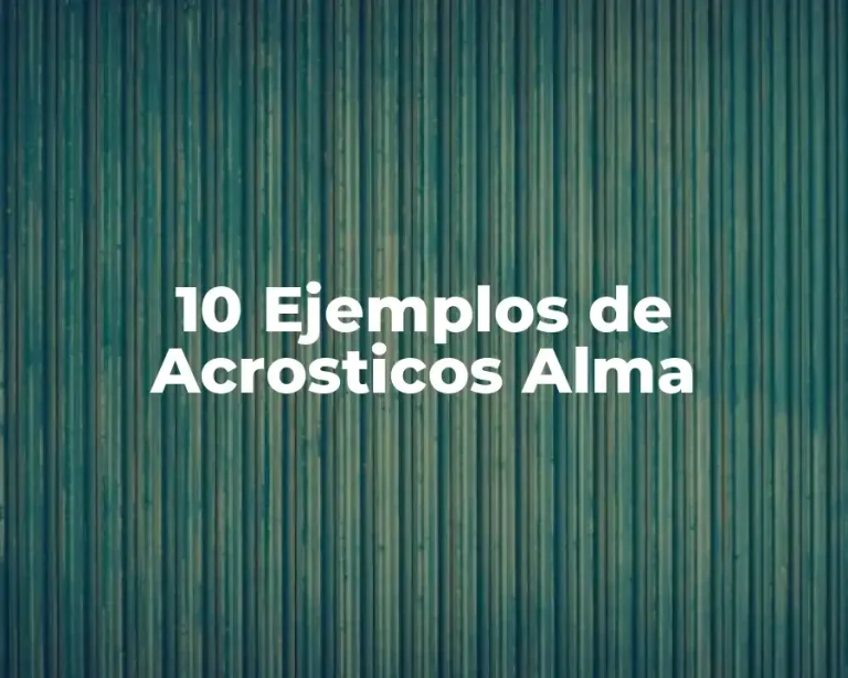 10 Ejemplos de Acrosticos Alma