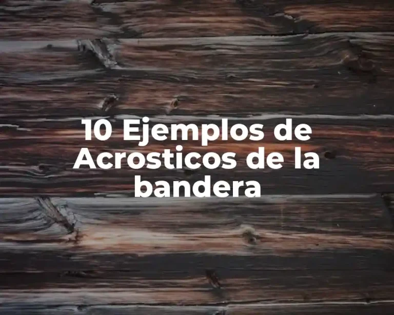 10 Ejemplos de Acrosticos de la bandera