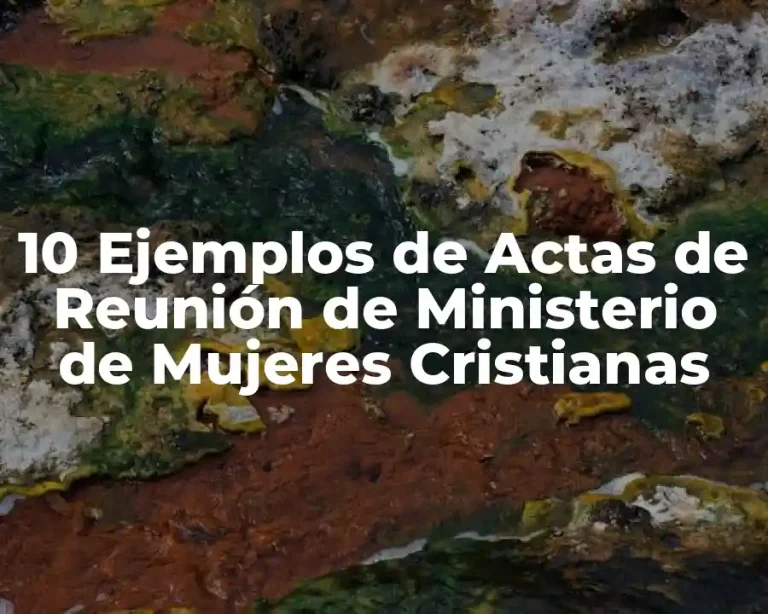 10 Ejemplos de Actas de Reunión de Ministerio de Mujeres Cristianas