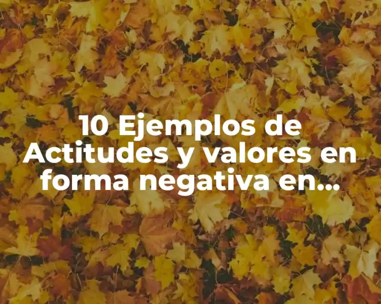 10 Ejemplos de Actitudes y valores en forma negativa en inglés