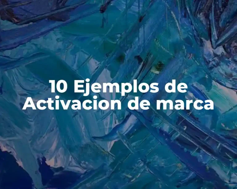 10 Ejemplos de Activacion de marca