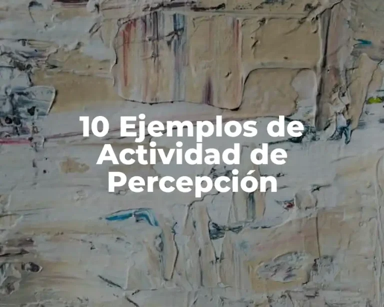 10 Ejemplos de Actividad de Percepción