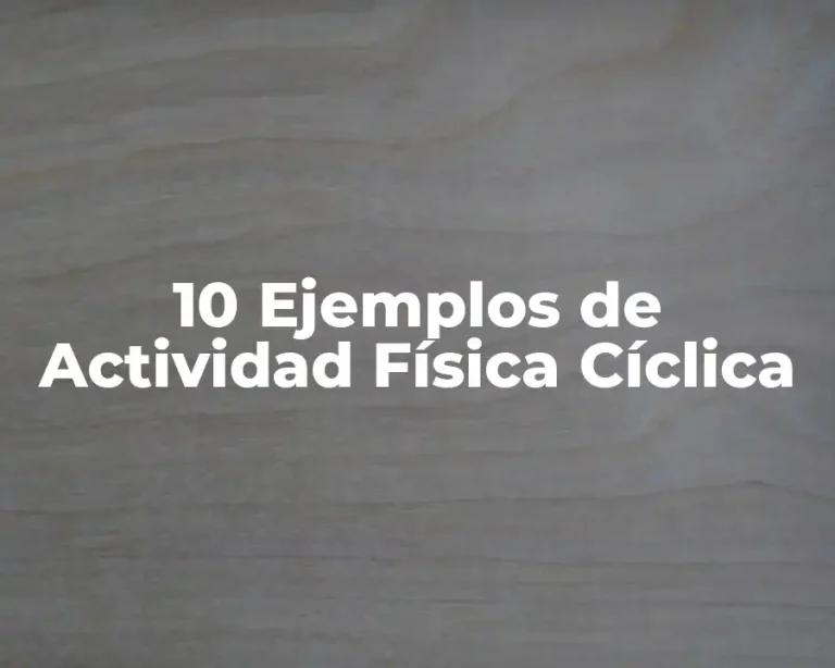 10 Ejemplos de Actividad Física Cíclica