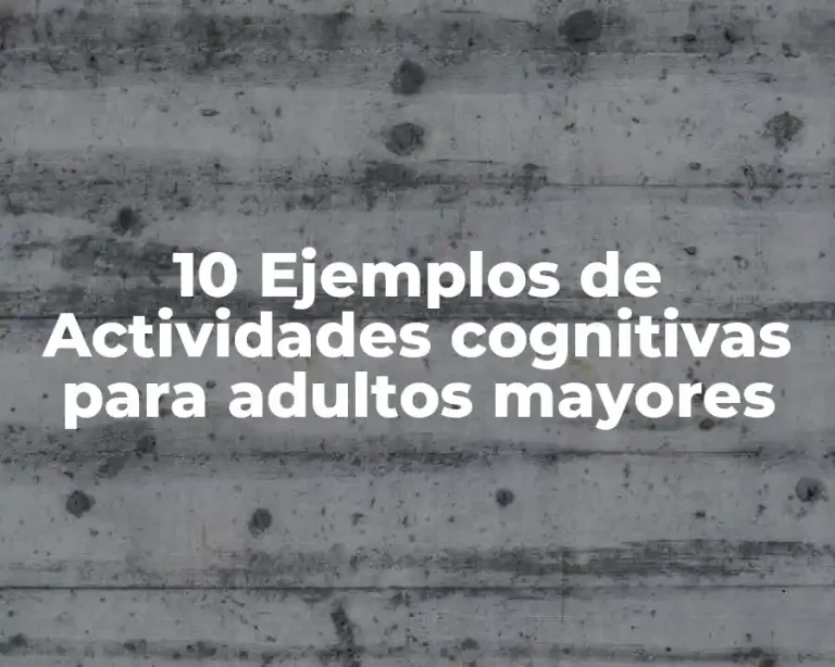 10 Ejemplos de Actividades cognitivas para adultos mayores