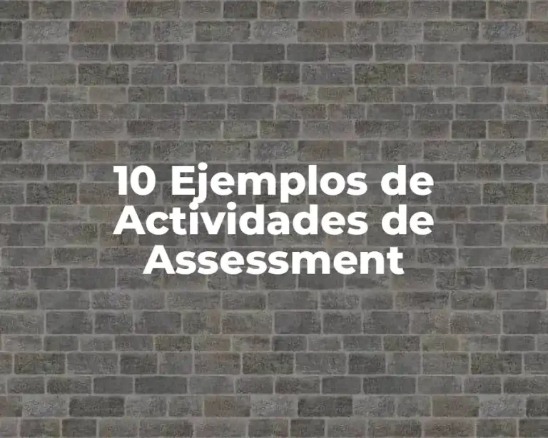 10 Ejemplos de Actividades de Assessment