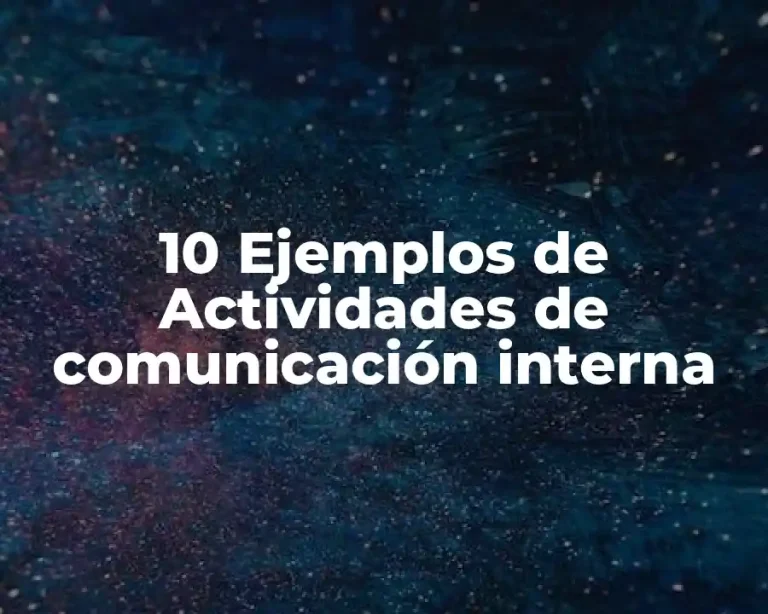10 Ejemplos de Actividades de comunicación interna