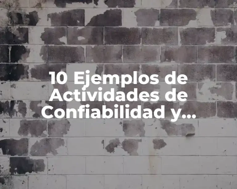 10 Ejemplos de Actividades de Confiabilidad y Disponibilidad de Equipos