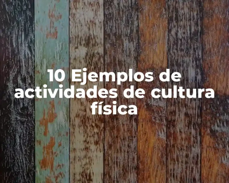 10 Ejemplos de actividades de cultura física