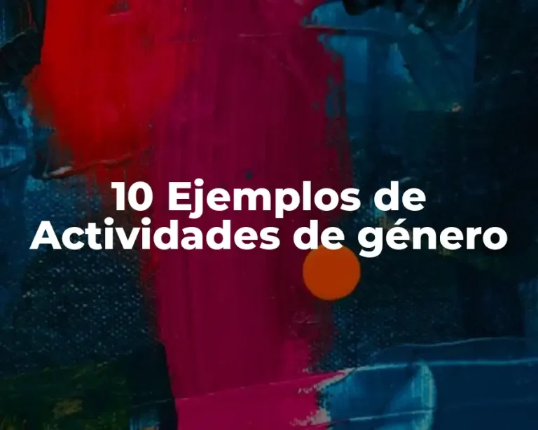 10 Ejemplos de Actividades de género