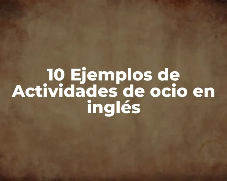 10 Ejemplos de Actividades de ocio en inglés
