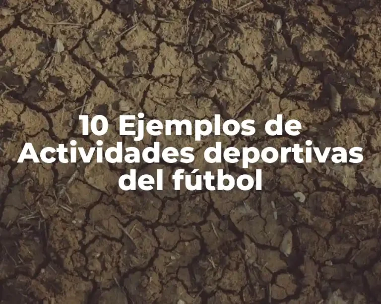 10 Ejemplos de Actividades deportivas del fútbol