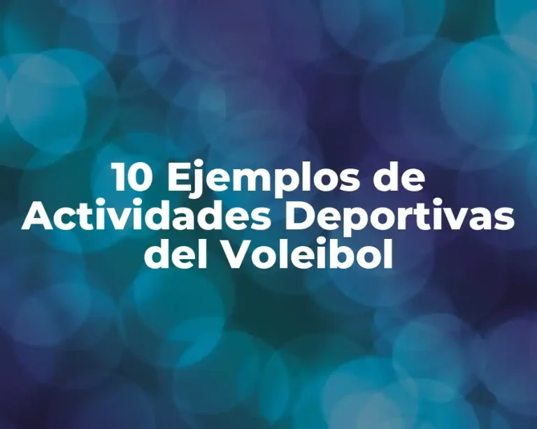 10 Ejemplos de Actividades Deportivas del Voleibol