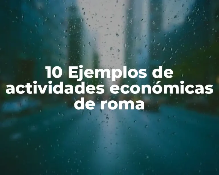 10 Ejemplos de actividades económicas de roma