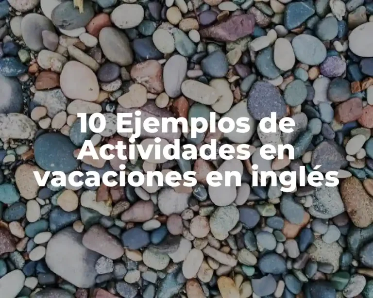 10 Ejemplos de Actividades en vacaciones en inglés