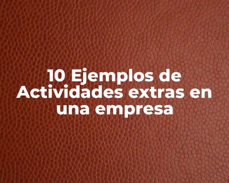 10 Ejemplos de Actividades extras en una empresa