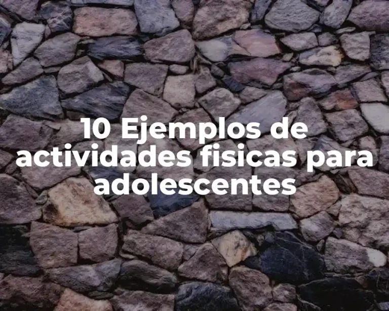 10 Ejemplos de actividades fisicas para adolescentes
