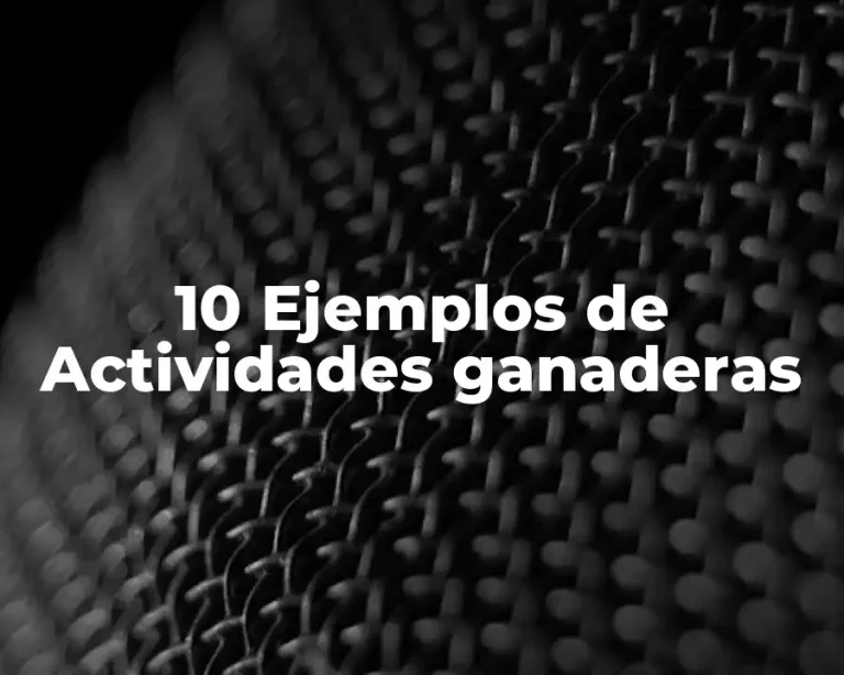 10 Ejemplos de Actividades ganaderas